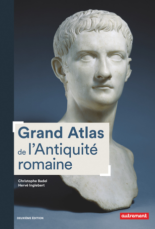 Grand Atlas De Lantiquité Romaine De Hervé Inglebert - 