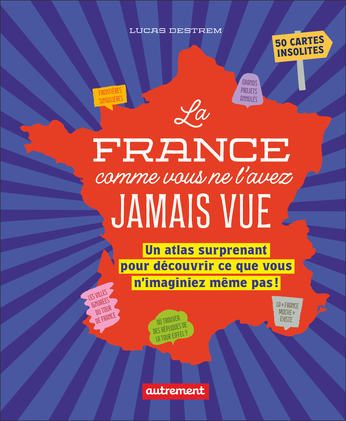 La France comme vous ne l'avez jamais vue