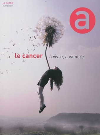 Le Cancer, à vivre, à vaincre