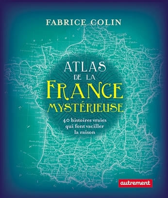 Atlas de la France mystérieuse