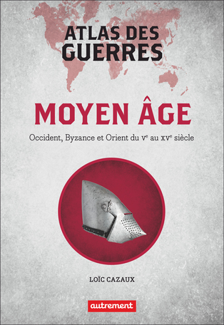 Atlas des guerres au Moyen Âge