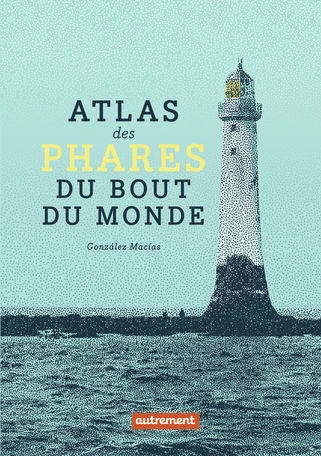 Atlas des phares du bout du monde